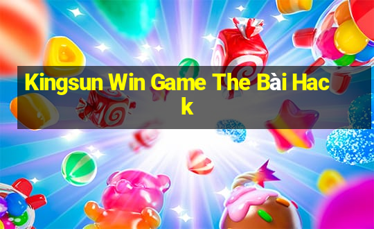 Kingsun Win Game The Bài Hack