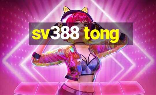 sv388 tong