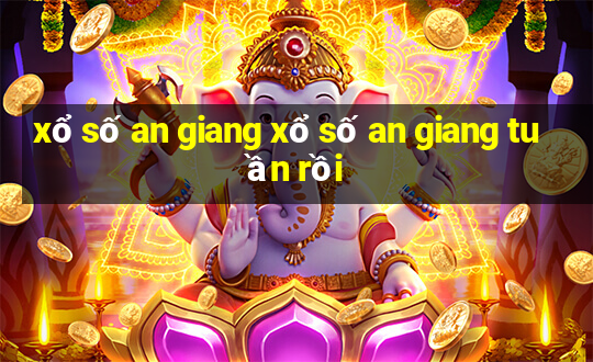 xổ số an giang xổ số an giang tuần rồi