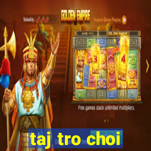 taj tro choi