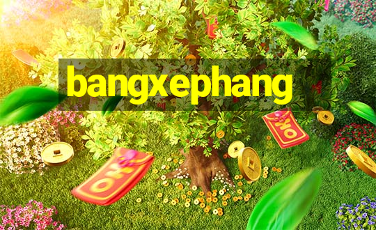 bangxephang