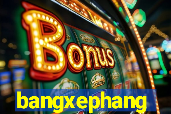 bangxephang