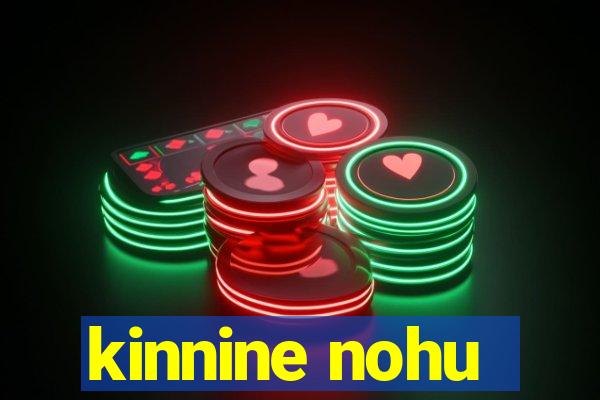 kinnine nohu