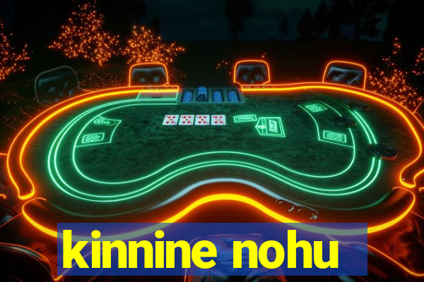 kinnine nohu