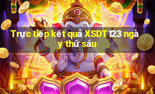 Trực tiếp kết quả XSDT123 ngày thứ sáu