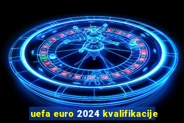 uefa euro 2024 kvalifikacije