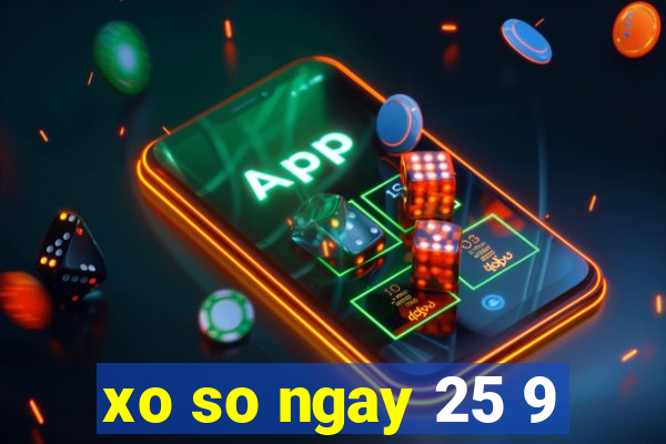 xo so ngay 25 9