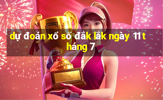 dự đoán xổ số đắk lắk ngày 11 tháng 7