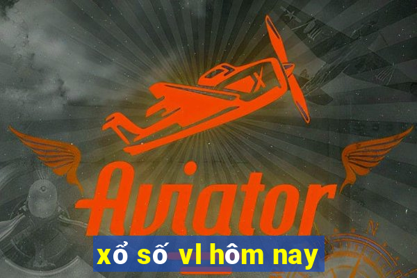 xổ số vl hôm nay