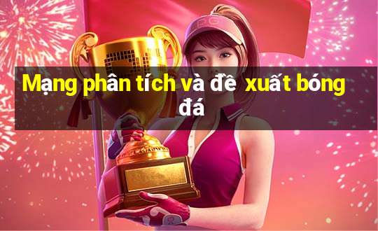 Mạng phân tích và đề xuất bóng đá