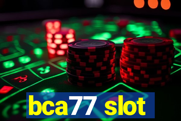 bca77 slot