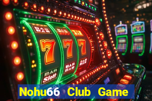 Nohu66 Club Game Bài Đổi Thưởng Go88