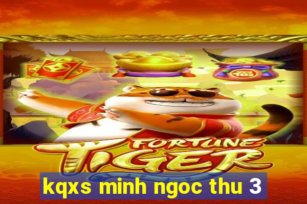 kqxs minh ngoc thu 3