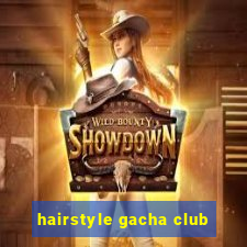 hairstyle gacha club