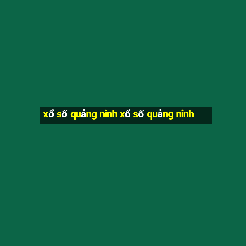 xổ số quảng ninh xổ số quảng ninh