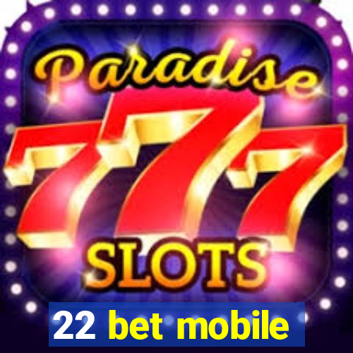 22 bet mobile