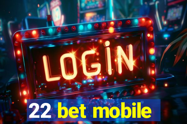 22 bet mobile