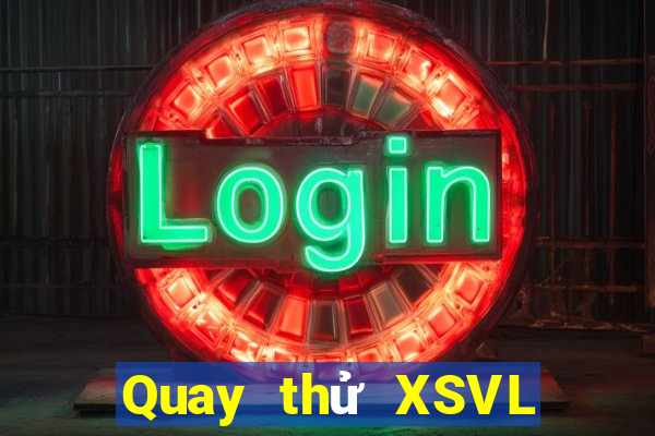 Quay thử XSVL ngày 24