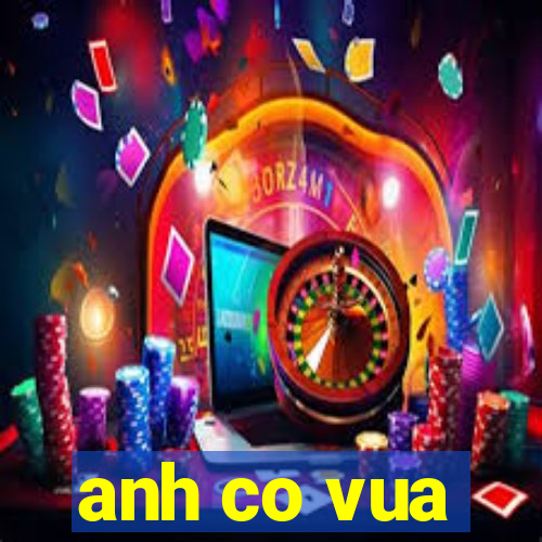 anh co vua