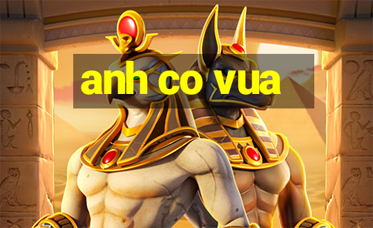 anh co vua