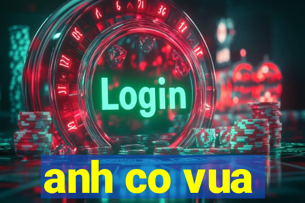 anh co vua