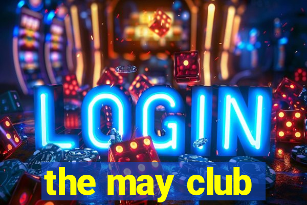 the may club