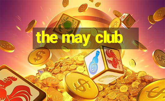 the may club