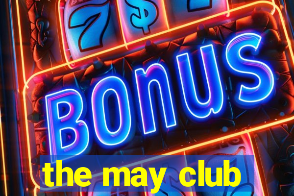 the may club