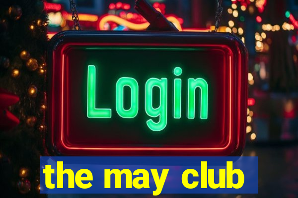 the may club