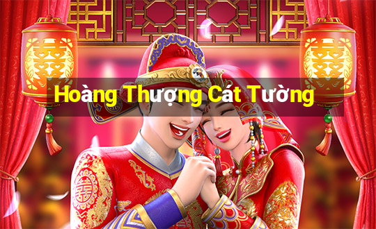 Hoàng Thượng Cát Tường