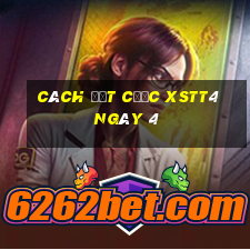 Cách đặt cược XSTT4 ngày 4