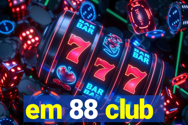 em 88 club