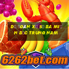 dự đoán xổ số ba miền bắc trung nam