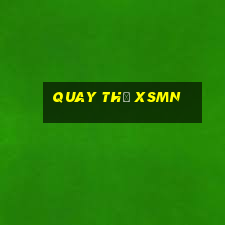 Quay thử XSMN