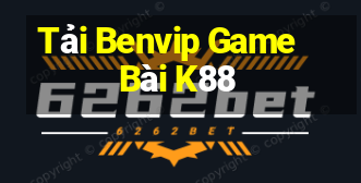 Tải Benvip Game Bài K88