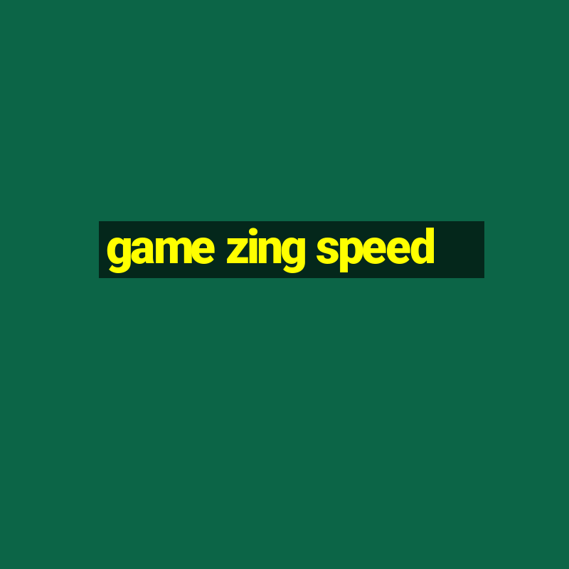 game zing speed