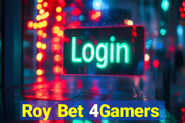 Roy Bet 4Gamers