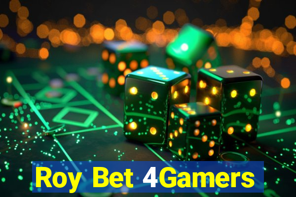 Roy Bet 4Gamers