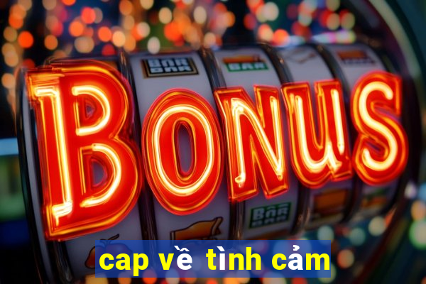 cap về tình cảm