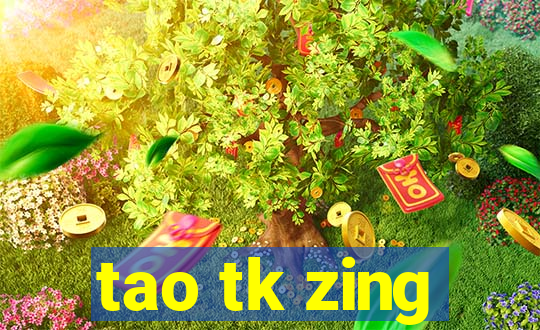 tao tk zing