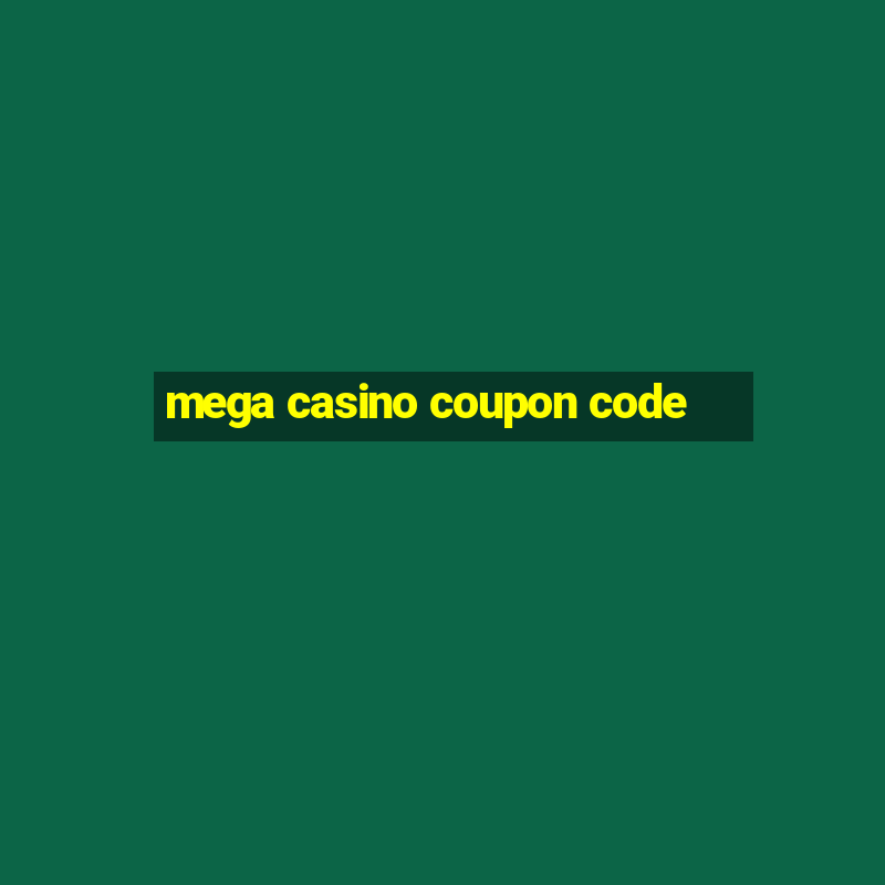 mega casino coupon code