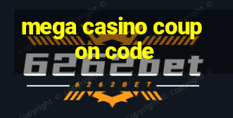 mega casino coupon code