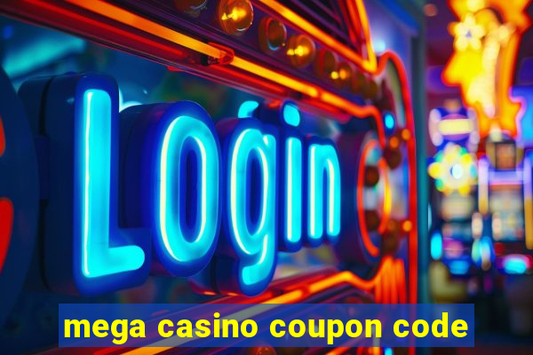 mega casino coupon code