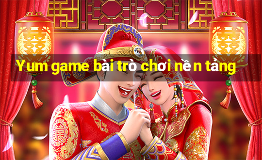 Yum game bài trò chơi nền tảng