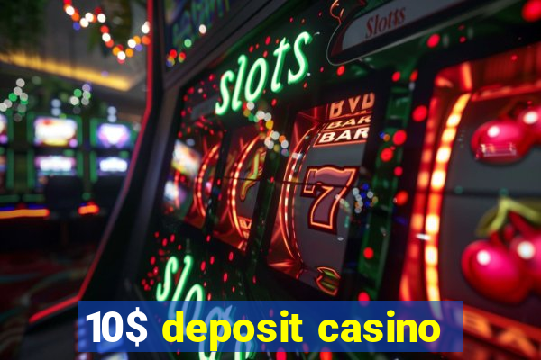 10$ deposit casino