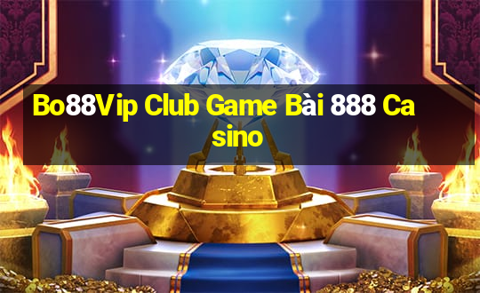 Bo88Vip Club Game Bài 888 Casino