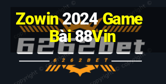 Zowin 2024 Game Bài 88Vin