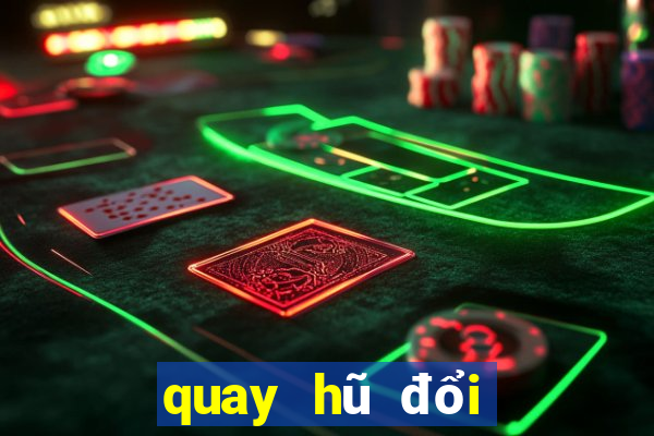 quay hũ đổi thưởng bum