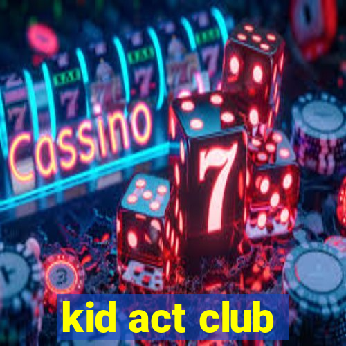 kid act club