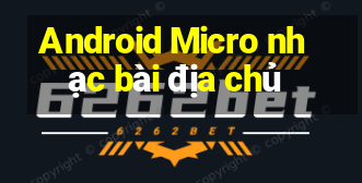 Android Micro nhạc bài địa chủ